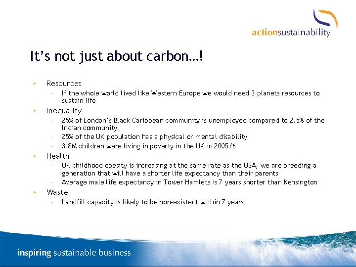 It’s not just about carbon…! • Resources - • Inequality - • 25% of