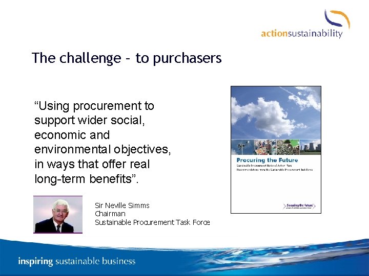 The challenge – to purchasers “Using procurement to support wider social, economic and environmental