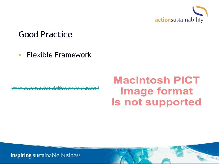 Good Practice • Flexible Framework www. actionsustainability. com/evaluation/ 