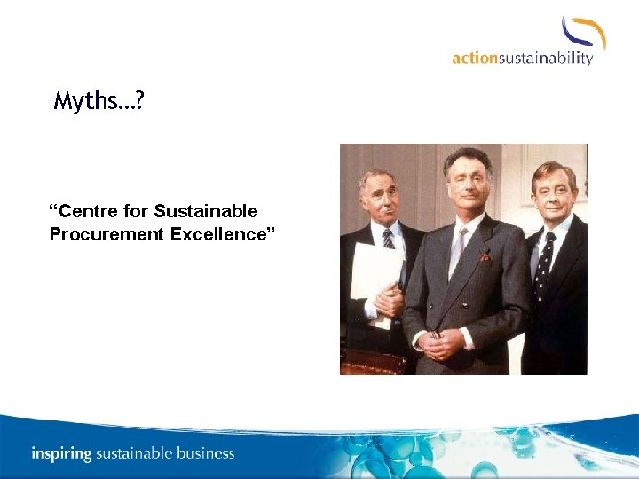 Myths…? “Centre for Sustainable Procurement Excellence” 
