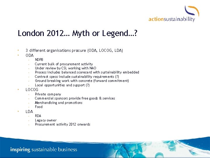 London 2012… Myth or Legend…? • • 3 different organisations procure (ODA, LOCOG, LDA)