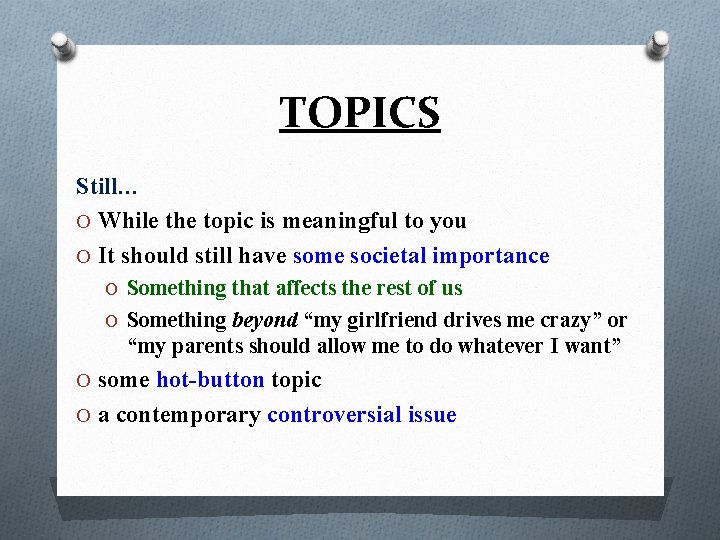TOPICS Still… O While the topic is meaningful to you O It should still