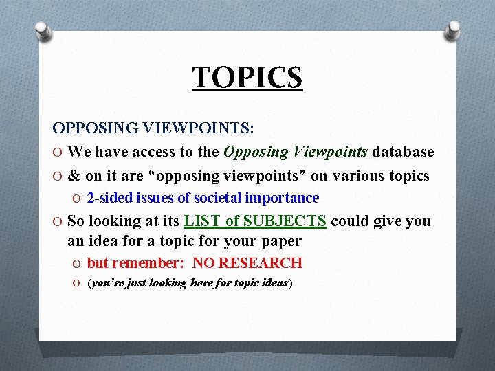 TOPICS OPPOSING VIEWPOINTS: O We have access to the Opposing Viewpoints database O &