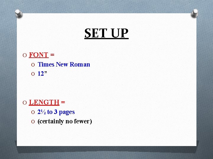 SET UP O FONT = O Times New Roman O 12” O LENGTH =