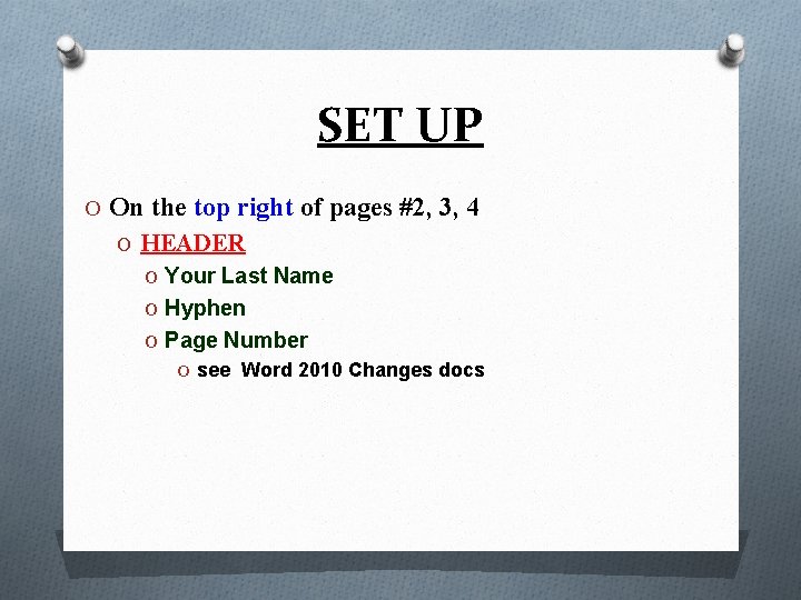 SET UP O On the top right of pages #2, 3, 4 O HEADER