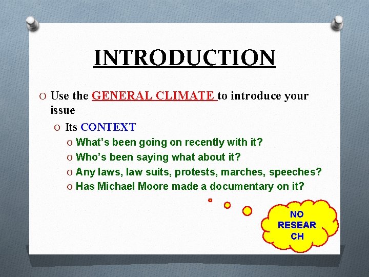 INTRODUCTION O Use the GENERAL CLIMATE to introduce your issue O Its CONTEXT O