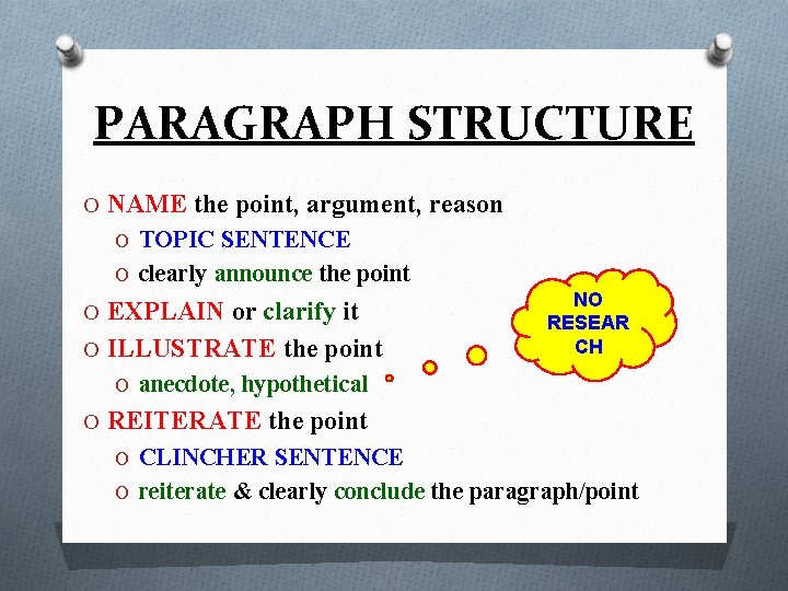 PARAGRAPH STRUCTURE O NAME the point, argument, reason O TOPIC SENTENCE O clearly announce