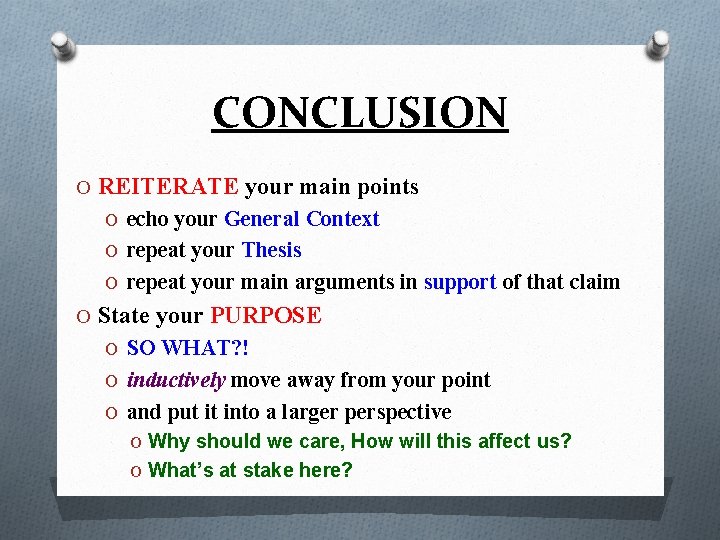 CONCLUSION O REITERATE your main points O echo your General Context O repeat your