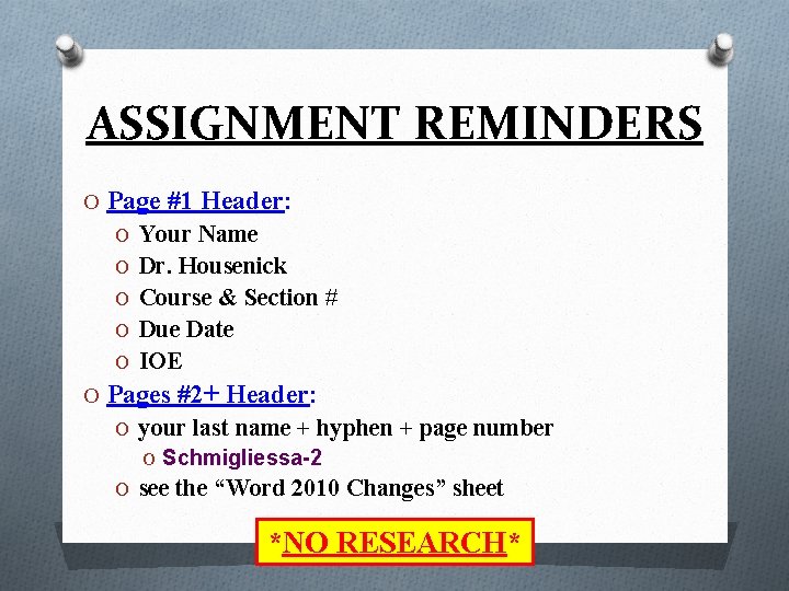 ASSIGNMENT REMINDERS O Page #1 Header: O Your Name O Dr. Housenick O Course