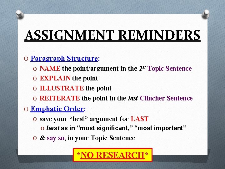 ASSIGNMENT REMINDERS O Paragraph Structure: O NAME the point/argument in the 1 st Topic