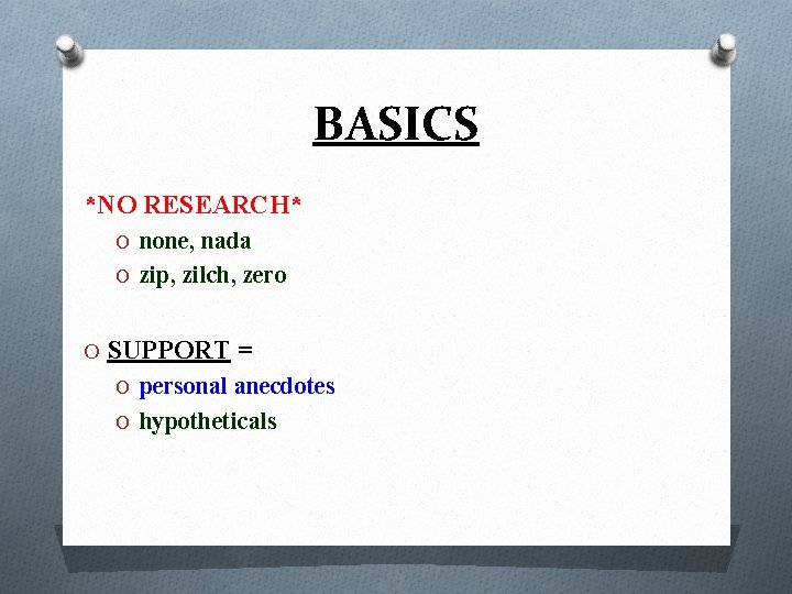 BASICS *NO RESEARCH* O none, nada O zip, zilch, zero O SUPPORT = O