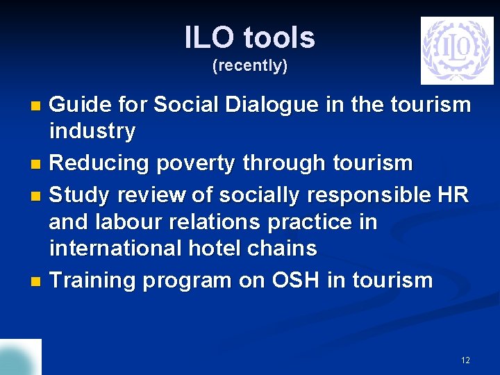 ILO tools (recently) Guide for Social Dialogue in the tourism industry n Reducing poverty
