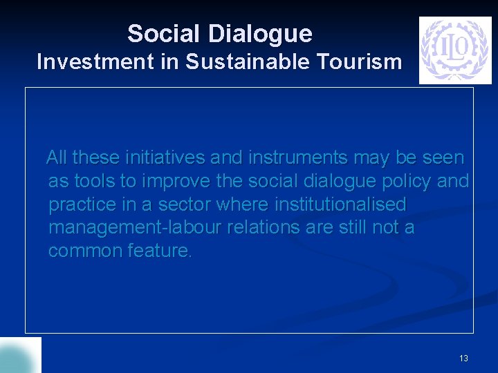 Social Dialogue Investment in Sustainable Tourism All these initiatives and instruments may be seen