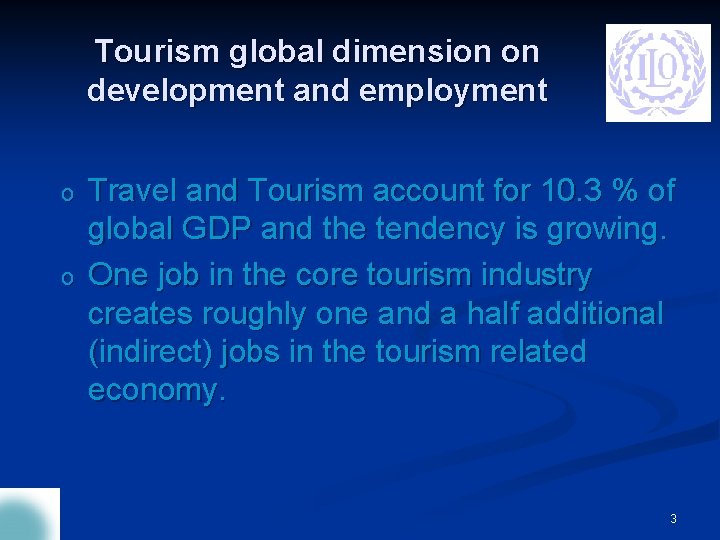 Tourism global dimension on development and employment o o Travel and Tourism account for