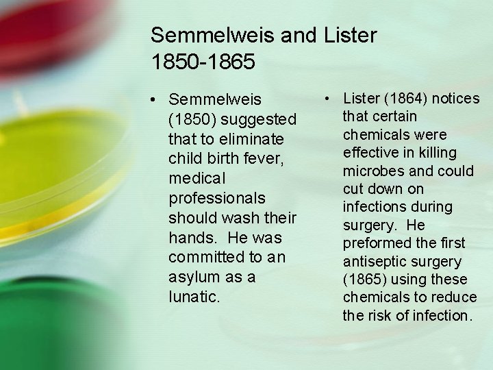 Semmelweis and Lister 1850 -1865 • Semmelweis (1850) suggested that to eliminate child birth