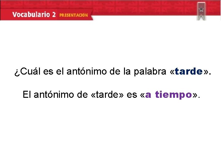 ¿Cuál es el antónimo de la palabra «tarde» . El antónimo de «tarde» es