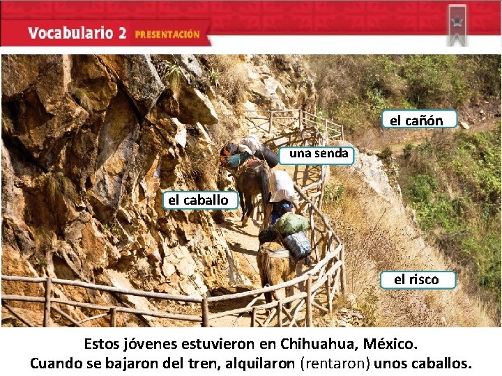 el cañón una senda el caballo el risco Estos jóvenes estuvieron en Chihuahua, México.