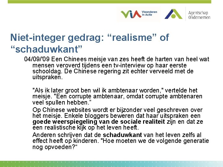 Niet-integer gedrag: “realisme” of “schaduwkant” 04/09/'09 Een Chinees meisje van zes heeft de harten