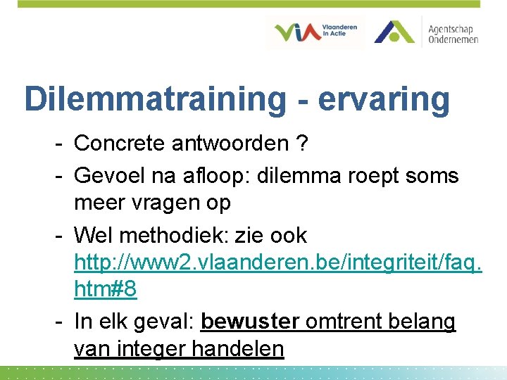 Dilemmatraining - ervaring - Concrete antwoorden ? - Gevoel na afloop: dilemma roept soms