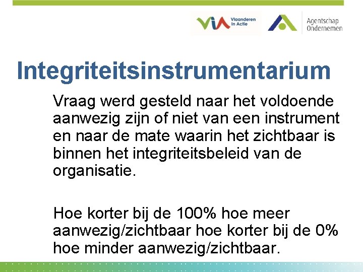 Integriteitsinstrumentarium Vraag werd gesteld naar het voldoende aanwezig zijn of niet van een instrument