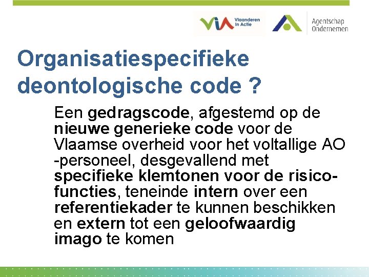 Organisatiespecifieke deontologische code ? Een gedragscode, afgestemd op de nieuwe generieke code voor de