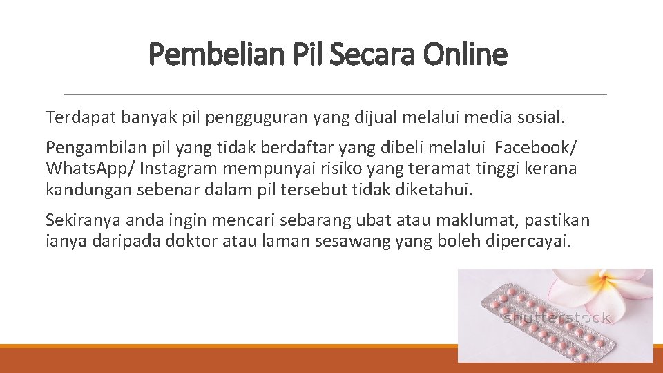 Pembelian Pil Secara Online Terdapat banyak pil pengguguran yang dijual melalui media sosial. Pengambilan