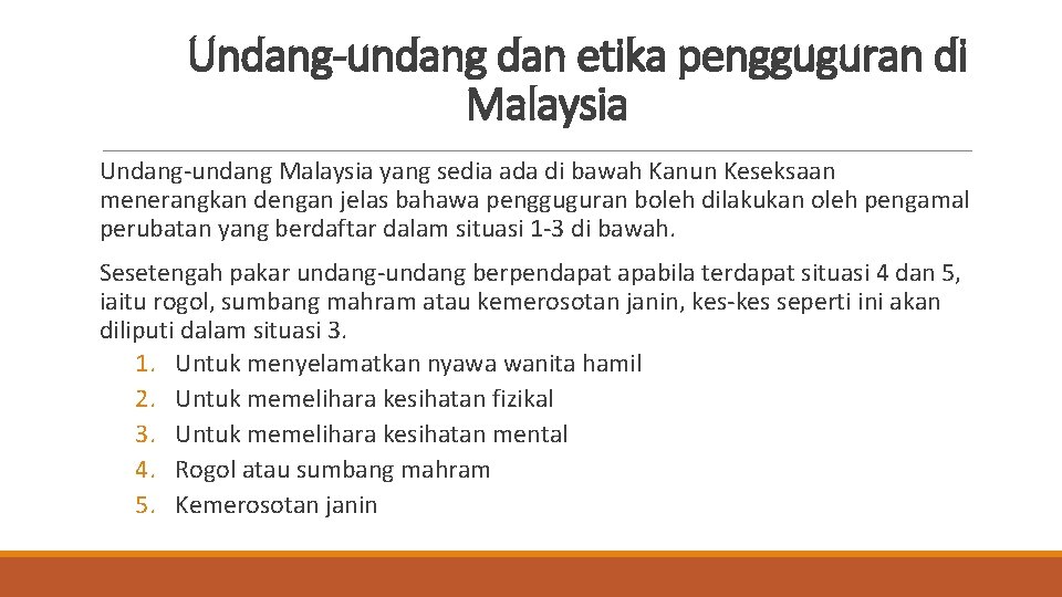 Undang-undang dan etika pengguguran di Malaysia Undang-undang Malaysia yang sedia ada di bawah Kanun