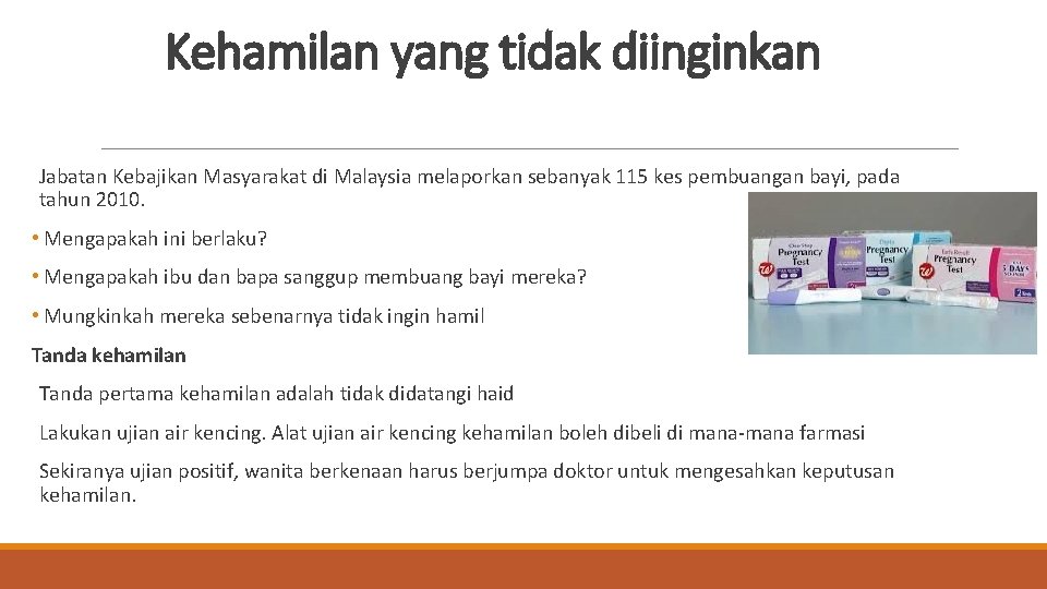 Kehamilan yang tidak diinginkan Jabatan Kebajikan Masyarakat di Malaysia melaporkan sebanyak 115 kes pembuangan