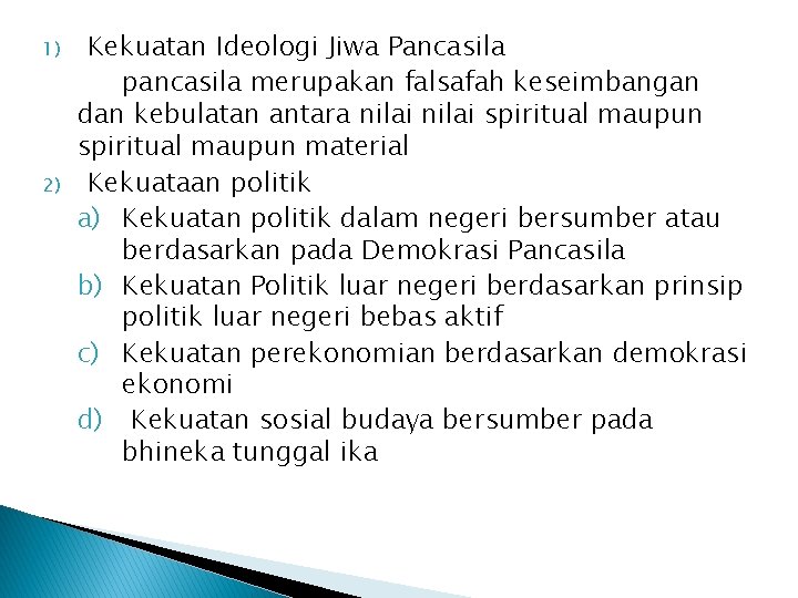 1) 2) Kekuatan Ideologi Jiwa Pancasila pancasila merupakan falsafah keseimbangan dan kebulatan antara nilai