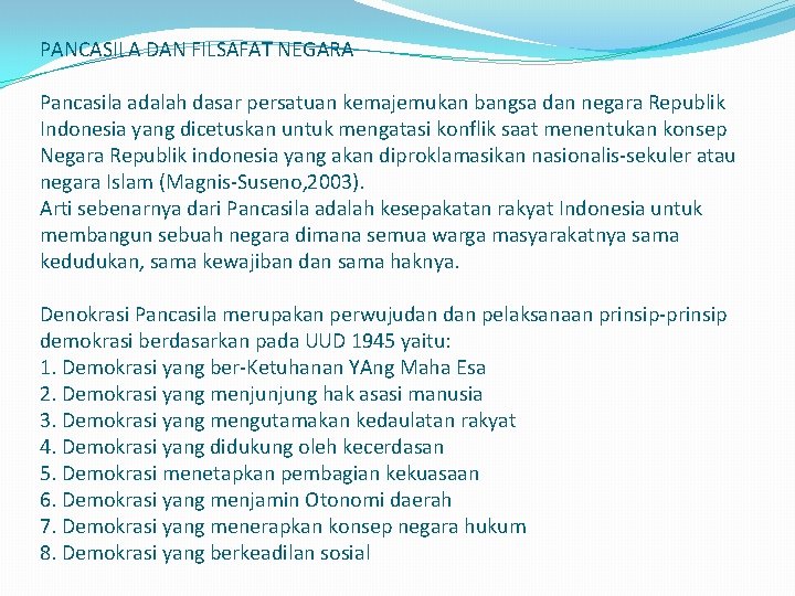 PANCASILA DAN FILSAFAT NEGARA Pancasila adalah dasar persatuan kemajemukan bangsa dan negara Republik Indonesia
