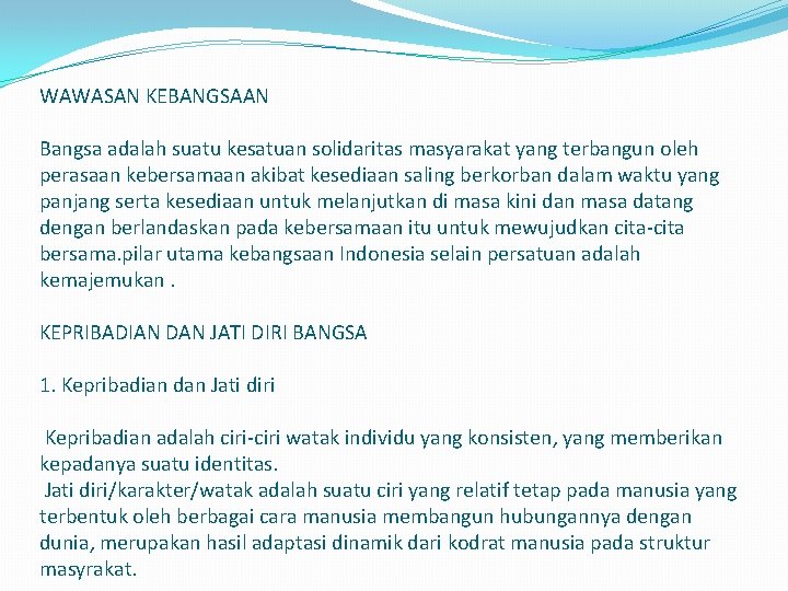 WAWASAN KEBANGSAAN Bangsa adalah suatu kesatuan solidaritas masyarakat yang terbangun oleh perasaan kebersamaan akibat
