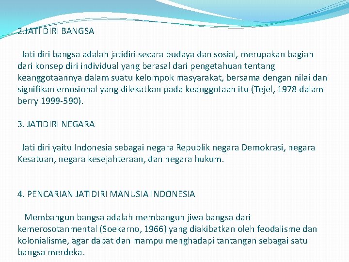 2. JATI DIRI BANGSA Jati diri bangsa adalah jatidiri secara budaya dan sosial, merupakan