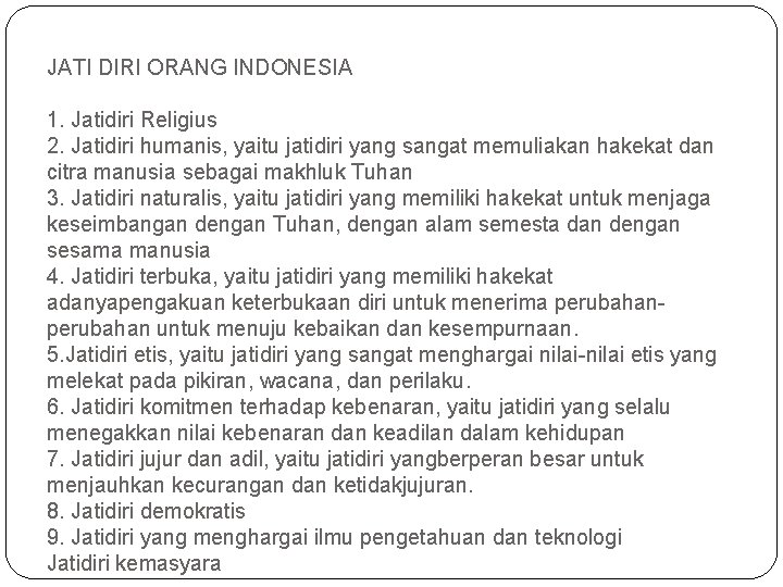 JATI DIRI ORANG INDONESIA 1. Jatidiri Religius 2. Jatidiri humanis, yaitu jatidiri yang sangat