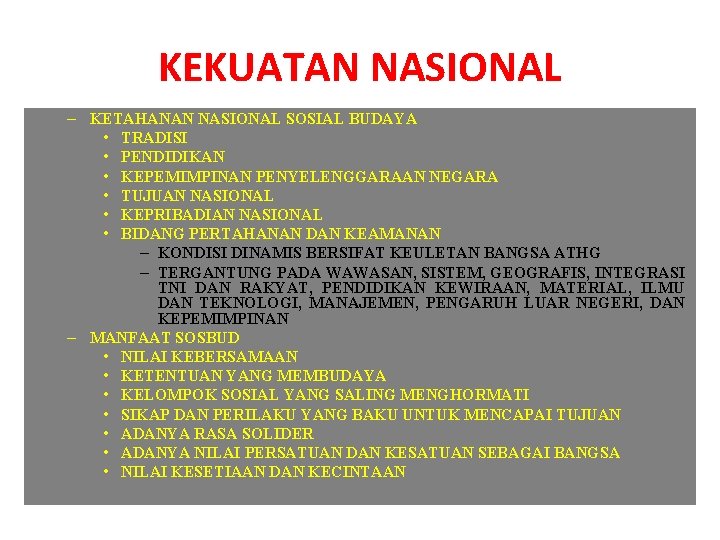 KEKUATAN NASIONAL – KETAHANAN NASIONAL SOSIAL BUDAYA • TRADISI • PENDIDIKAN • KEPEMIMPINAN PENYELENGGARAAN