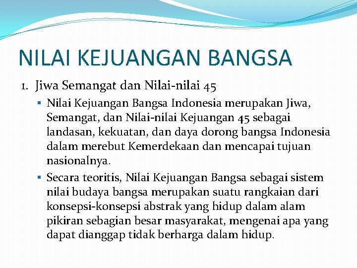 NILAI KEJUANGAN BANGSA 1. Jiwa Semangat dan Nilai-nilai 45 § Nilai Kejuangan Bangsa Indonesia