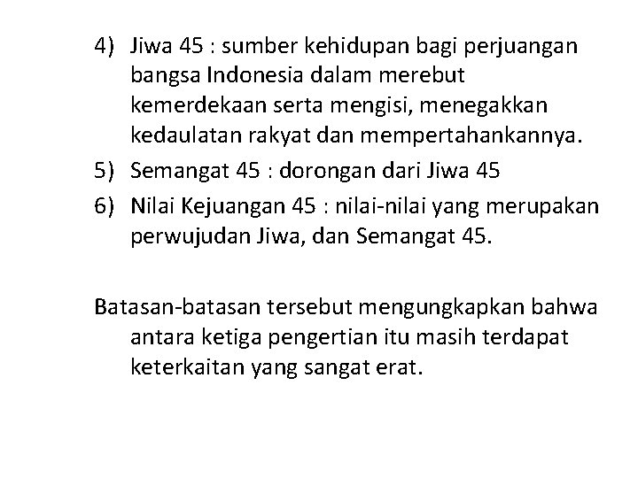 4) Jiwa 45 : sumber kehidupan bagi perjuangan bangsa Indonesia dalam merebut kemerdekaan serta