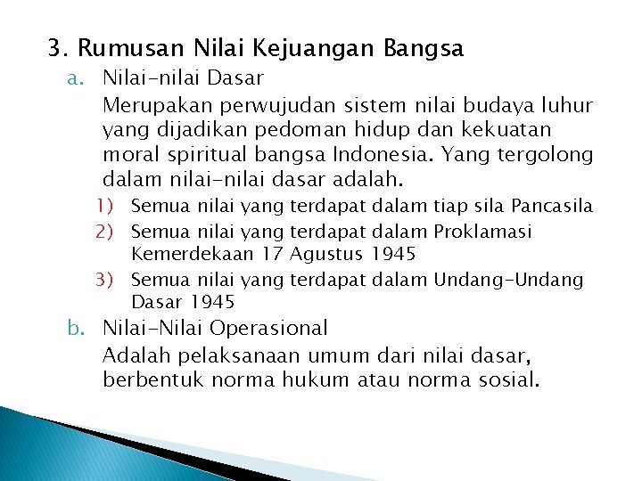 3. Rumusan Nilai Kejuangan Bangsa a. Nilai-nilai Dasar Merupakan perwujudan sistem nilai budaya luhur