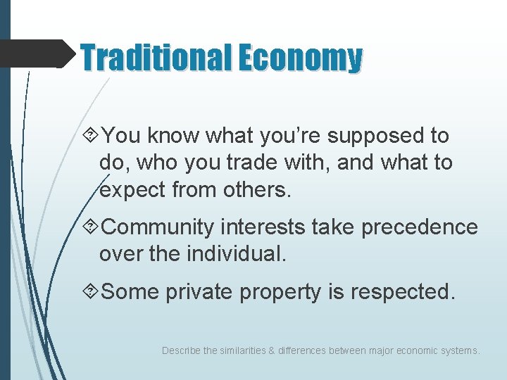 Traditional Economy You know what you’re supposed to do, who you trade with, and