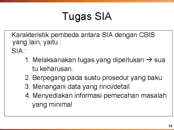 Tugas SIA Karakteristik pembeda antara SIA dengan CBIS yang lain, yaitu : SIA :