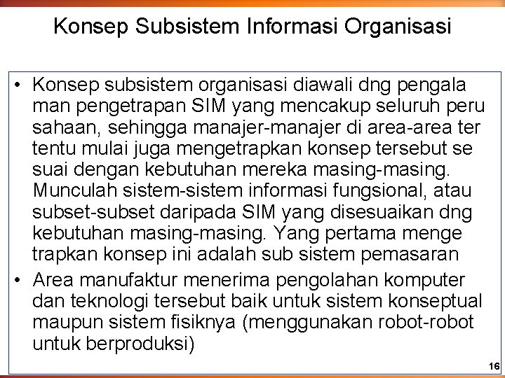 Konsep Subsistem Informasi Organisasi • Konsep subsistem organisasi diawali dng pengala man pengetrapan SIM