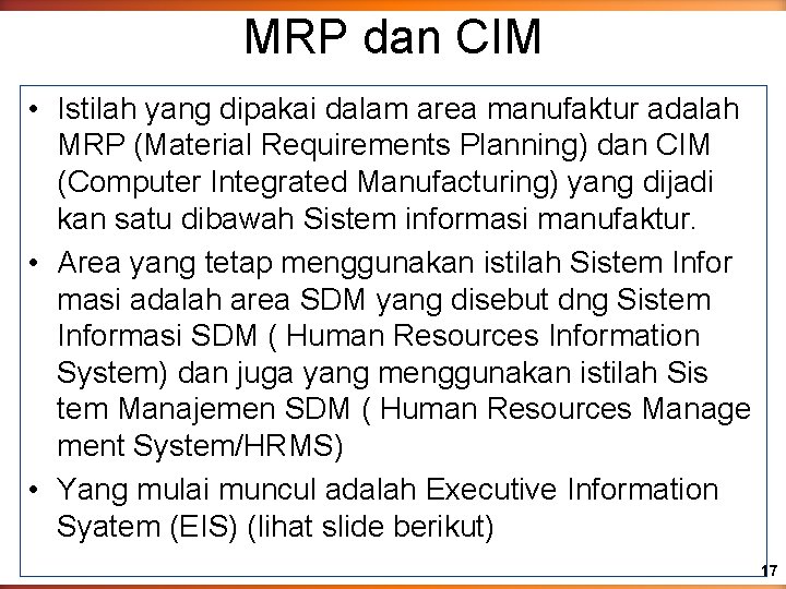 MRP dan CIM • Istilah yang dipakai dalam area manufaktur adalah MRP (Material Requirements