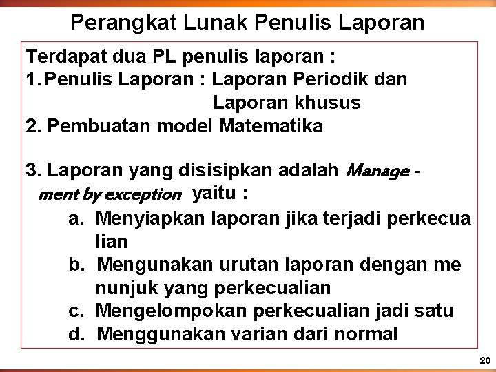 Perangkat Lunak Penulis Laporan Terdapat dua PL penulis laporan : 1. Penulis Laporan :