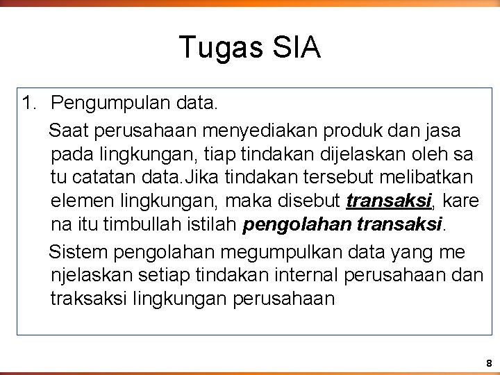 Tugas SIA 1. Pengumpulan data. Saat perusahaan menyediakan produk dan jasa pada lingkungan, tiap