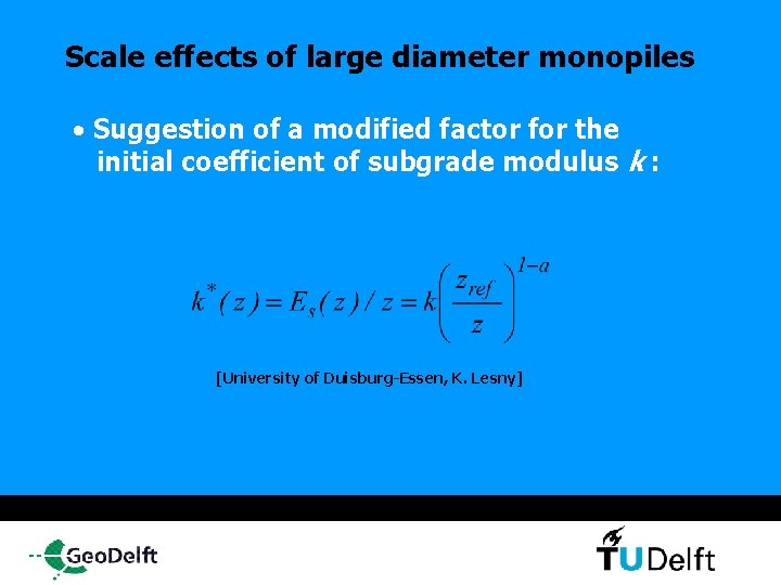 Scale effects of large diameter monopiles • Suggestion of a modified factor for the