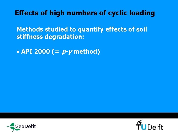 Effects of high numbers of cyclic loading Methods studied to quantify effects of soil