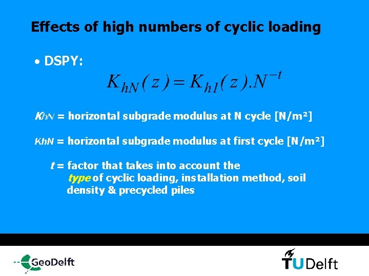 Effects of high numbers of cyclic loading • DSPY: Kh. N = horizontal subgrade