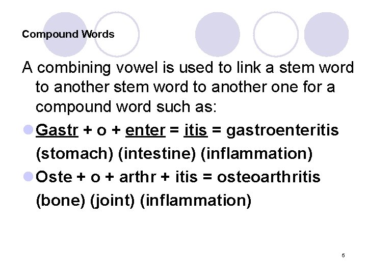 Compound Words A combining vowel is used to link a stem word to another