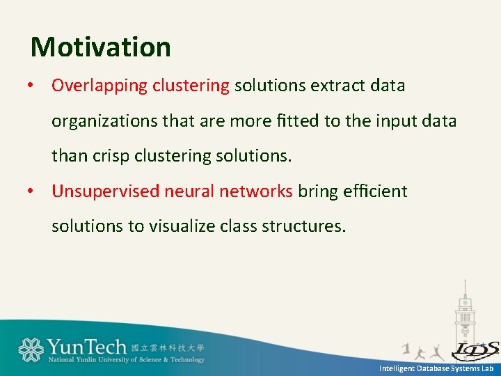 Motivation • Overlapping clustering solutions extract data organizations that are more ﬁtted to the