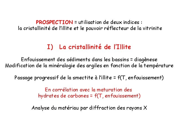 PROSPECTION = utilisation de deux indices : la cristallinité de l’illite et le pouvoir