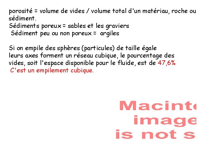 porosité = volume de vides / volume total d'un matériau, roche ou sédiment. Sédiments